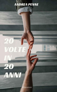 Andrea Penne — 20 Volte in 20 Anni (Italian Edition)