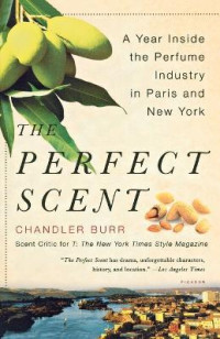 Chandler Burr — The Perfect Scent