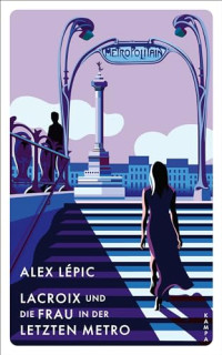 Alex Lépic — Lacroix und die Frau in der letzten Metro