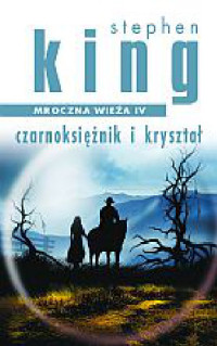 Stephen King — Mroczna Wieża IV Czarnoksiężnik i Kryształ