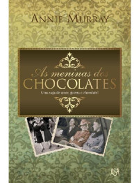 Annie Murray — As Meninas dos Chocolates