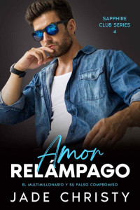 Jade Christy — Amor Relámpago: El Multimillonario y su Falso Compromiso (Spanish Edition)