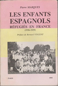 Pierre Marqués — Les enfants espagnols réfugiés en France : 1936-1939