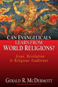 McDermott, Gerald R. — Can Evangelicals Learn From World Religions?