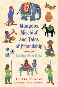 Chitra Soundar [Soundar, Chitra] — Mangoes, Mischief, and Tales of Friendship