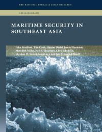 John Bradford, Tim Cook, Hasjim Djalal, James Manicom, Meredith Miller, Neil A. Quartaro, Clive Schofield, Sheldon W. Simon, Ian Storey & Ian Townsend-Gault — Maritime Security in Southeast Asia