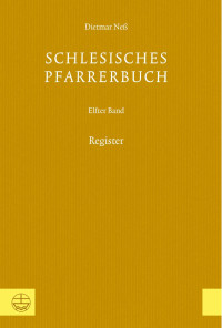 Dietmar Neß — Schlesisches Pfarrerbuch, 11. Band: Register