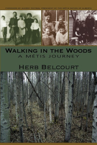 Herb Belcourt — Walking in the Woods - A Métis Journey