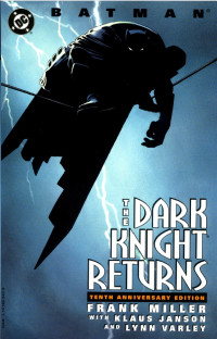 Frank MIller, Klaus Janson & Lynn Varley — The Dark Knight Returns: 10th Anniversary Edition