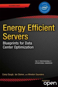 Corey Gough & Ian Steiner & Winston Saunders [Gough, Corey & Steiner, Ian & Saunders, Winston] — Energy Efficient Servers: Blueprints for Data Center Optimization