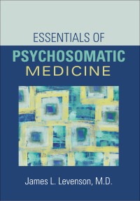 James L. Levenson — Essentials of Psychosomatic Medicine