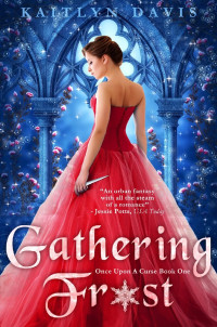 Kaitlyn Davis — Gathering Frost: Once Upon a Curse Book One