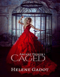 Helene Gadot — Caged (Arcane Prison Book 1)