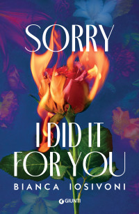 Bianca Iosivoni — Sorry I did it for you (edizione italiana)