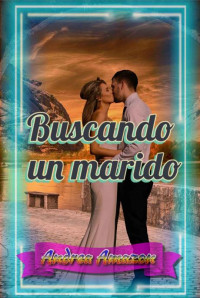 Andrea Amazon & Angelita Morales — Buscando un marido (Spanish Edition)
