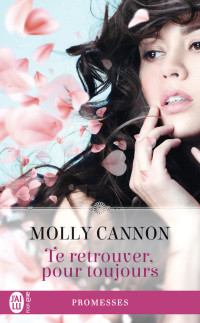Molly Cannon [Cannon, Molly] — Te retrouver, pour toujours