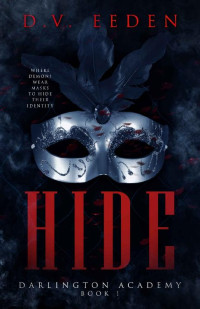 D.V. EEDEN — HIDE (Boys Of Darlington Academy Book 1)