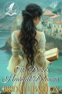 Bridget Barton — The Duke's Heartfelt Dilemma: A Historical Regency Romance Novel