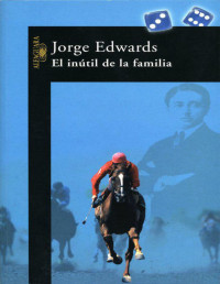 Jorge Edwards — El Inútil De La Familia