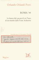 Orlando Orlandi Posti — Roma '44: le lettere dal carcere di via Tasso di un martire delle Fosse Ardeatine