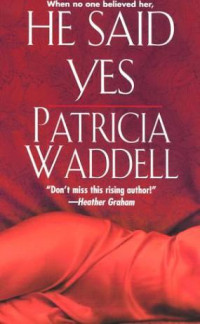 Patricia Waddell [Waddell, Patricia] — He Said Yes