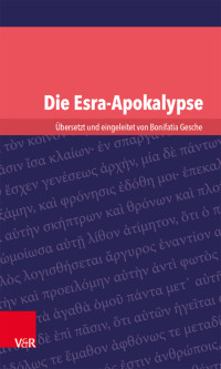 Herausgegeben von Jürgen Wehnert — Die Esra-Apokalypse: Übersetzt und eingeleitet von Bonifatia Gesche