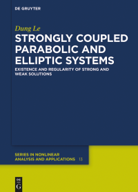 Dung Le — Strongly Coupled Parabolic and Elliptic Systems:Existence and Regularity of Strong and Weak Solutions