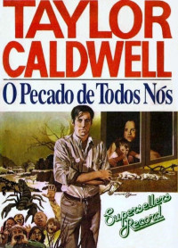 Taylor Caldwell — O pecado de todos nós