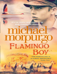 Michael Morpurgo [Morpurgo, Michael] — Flamingo Boy