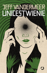 Jeff VanderMeer — Unicestwienie