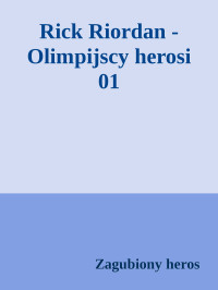 Zagubiony heros — Rick Riordan - Olimpijscy herosi 01