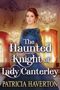 Patricia Haverton — The Haunted Knight 0f Lady Canterley