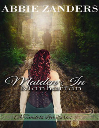 Abbie Zanders — Maiden in Manhattan: A Time Travel Romance (A Timeless Love Book 1)