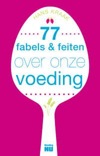 Hans Kraak — 77 fabels & feiten over onze voeding