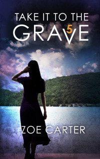 Zoe Carter — Take It to the Grave Part 5 of 6