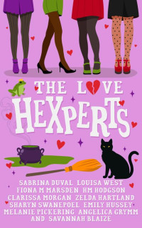 Sabrina Duval & Louisa West & Clarissa Morgan & HM Hodgson & Fiona M Marsden & Melanie Pickering & Sharyn Swanepoel & Savannah Blaize & Emily Hussey & Angelica Grymm — The Love Hexperts