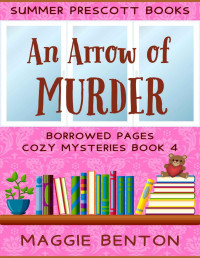 Maggie Benton — An Arrow of Murder (Borrowed Pages Cozy Mystery 4)