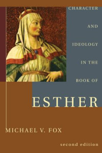 Michael V. Fox; — Character and Ideology in the Book of Esther