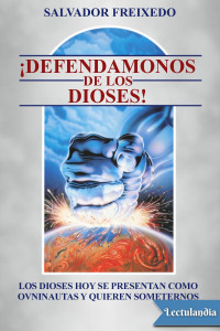 Salvador Freixedo — Defendámonos de los Dioses