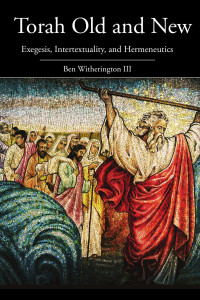 Witherington, Ben; — Torah Old and New