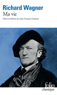 Richard Wagner, Jean-François Candoni — Ma vie (édition enrichie)