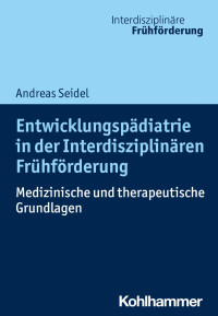 Andreas Seidel — Entwicklungspädiatrie in der Interdisziplinären Frühförderung