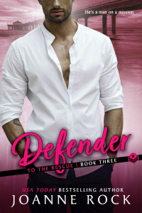 Joanne Rock — Defender (To the Rescue Book 3)