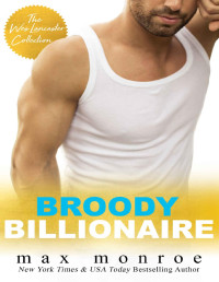 Monroe, Max — Broody Billionaire: The Wes Lancaster Collection