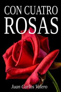 Juan Carlos Valero — Con cuatro rosas