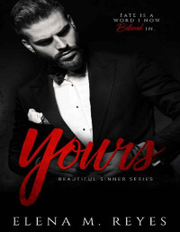 Elena M. Reyes — Yours (Beautiful Sinner Series Book 4)