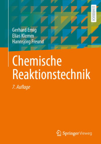 Gerhard Emig, Elias Klemm, Hannsjörg Freund, Klaus-Dieter Hungenberg — Chemische Reaktionstechnik, 7te