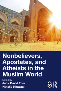 Jack David Eller & Natalie Khazaal — Nonbelievers, Apostates, and Atheists in The Muslim World