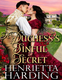 Henrietta Harding — A Duchess' Sinful Secret: A Historical Regency Romance Novel