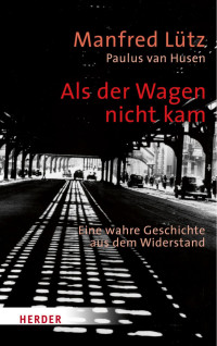 Manfred Lütz & Paulus van Husen — Als der Wagen nicht kam